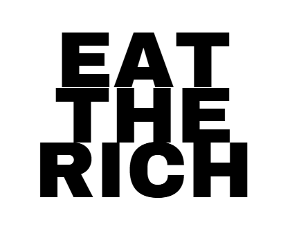 Eat the Rich <3